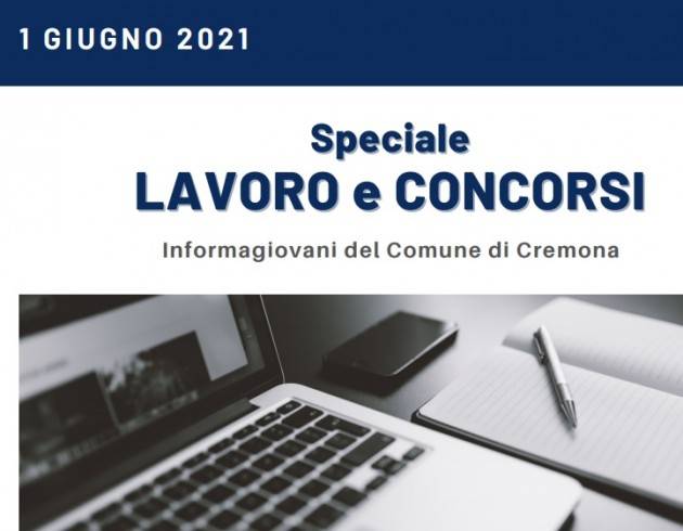 SPECIALE LAVORO E CONCORSI Cremona,Crema,Soresina Casal.ggiore –1° giugno 2021