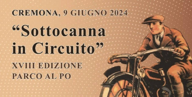 Cremona 'SOTTOCANNA IN CIRCUITO 2024' XVIII edizione 
