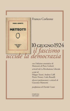 Roma Incontro Giovedì 25 luglio - 10 GIUGNO 1924. IL FASCISMO UCCIDE LA DEMOCRAZIA