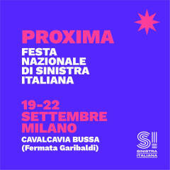 PROXIMA  Festa nazionale di Sinistra Italiana a Milano 